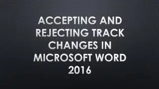 How To: Accepting and Rejecting Track Changes in Microsoft Word 2016