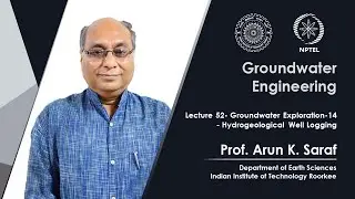 Lecture 52: Groundwater Exploration - 14 - Hydrogeological Well Logging