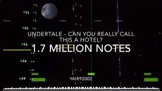 [Black Midi]{Reupload) Undertale - Can you Really call this a hotel?, 1.7 Million notes, Yair92002.