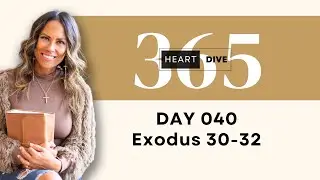 Day 040 Exodus 30-32 | Daily One Year Bible Study | Audio Bible Reading Plan