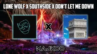 Lone Wolf x SouthSide x Don't Let Me Down (Majkoo Mashup)