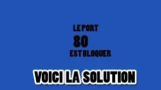 Port 80 utilisé voici la solution