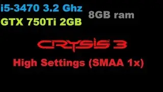 Crysis 3 | High Settings (SMAA 1x) | ASUS GeForce GTX 750 Ti| i5-3470