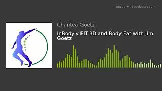 InBody v FIT 3D and Body Fat with Jim Goetz