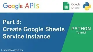 Google Sheets API in Python: Create a Service Instance