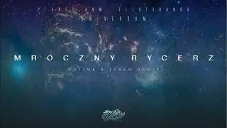 Planet ANM / EljotSounds - Mroczny rycerz (NOTIME & TEKEN RMX)