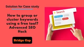 How to group or cluster keywords using a free tool ? Advanced SEO Hack