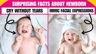 Surprising Things About Newborn Babies You Might Not Know