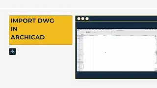 How to Import DWG in Archicad? Learn DWG Import | Archicad | BIM