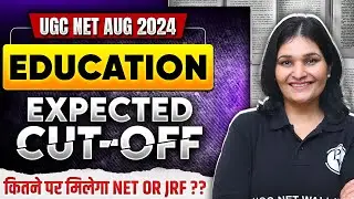 UGC NET August 2024 : UGC NET Education Expected Cut-Off Analysis | UGC NET Exam Analysis 2024