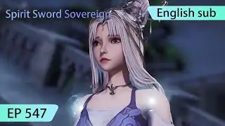 ENG SUB | Spirit Sword Sovereign [EP547] highlights