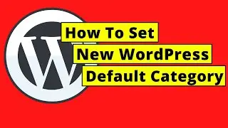 How To Set a New WordPress Default Category