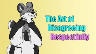 The Art of Disagreeing Respectfully