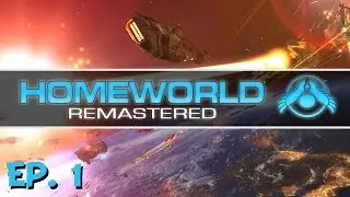 Homeworld Remastered - Ep. 1 - Gameplay Introduction! - Lets Play