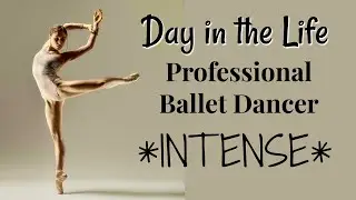 Day in the Life of a Professional Ballet Dancer: *INTENSE*