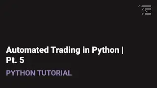 Automated Trading in Python | Pt. 5