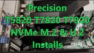 Precision T5820 T7820 T7920 NVMe M.2 and U.2 Solid State Drive Installs + Benchmarks