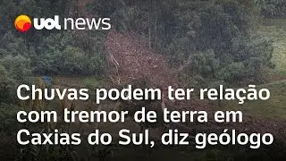 Rio Grande do Sul: Chuvas podem ter relação com tremor de terra em Caxias do Sul, diz geólogo