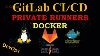 GitLab CI/CD  - Установка своего DOCKER GitLab Runner на LINUX