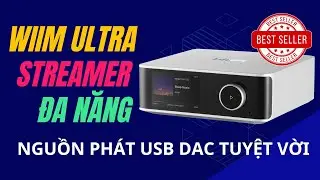 🔴 WiiM Ultra | Giải Pháp Streaming Nhạc Hoàn Hảo Cho DAC Rời Qua Ngõ USB AUDIO