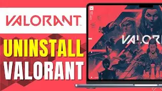 How to Uninstall Valorant