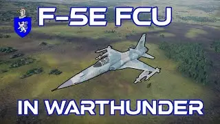 F-5E FCU In War Thunder : A Basic Review