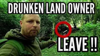 HE RUINED MY NIGHT !! he was not the land owner but he was DRUNK.