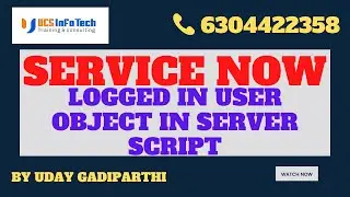 Current Logged in User object in Server Script in ServiceNow explained in detail by Uday Gadiparthi