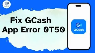 How to Fix GCash App Error 0T50