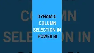 Dynamic Columns Selection in Power BI by taik18