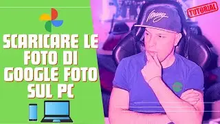 Come SCARICARE LE FOTO DI GOOGLE FOTO SUL PC 📲💻