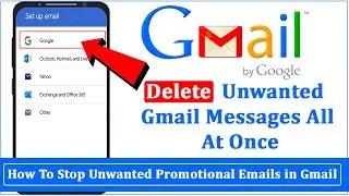 How To Stop Unwanted Promotional Emails in Gmail | Delete  All Gmail Messages  At Once