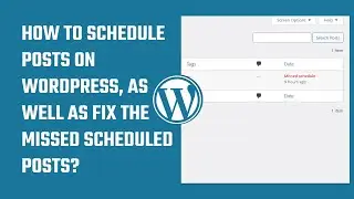 How to schedule your posts in WordPress, also fix missed scheduled posts? 