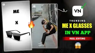 Me X Sunglasses 🕶️  Instagram Trending Reels Video Editing in VN App | VN Trending Video Editing