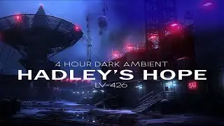 Terraforming Colony - 'Hadley's Hope' - LV-426 (4 hour Dark Ambient)