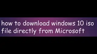 how to download official windows 10 iso file from microsoft