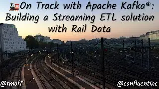 [Devoxx UK] 🚂 On Track with Apache Kafka: Building a Streaming ETL solution with Rail Data