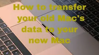 How to transfer your old Macs data to your new Mac