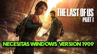 Solucion Error Necesitas al Menos Windows 10 Versión 1909 en The Last of Us Parte 1