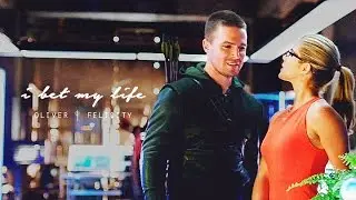 I Bet My Life (Oliver/Felicity)