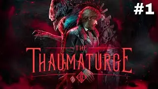 The Thaumaturge - Lets Play Part 1: An Exciting New Dark RPG