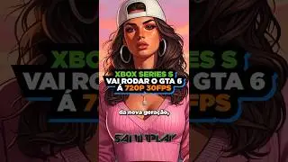 GTA 6 deve rodar a 720p no XBOX SERIES S segundo especialistas… (Entenda) #gta6