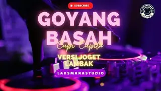 Goyang Basah - Versi Joget Lambak (LaksManana)