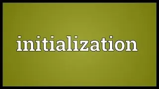 Initialization Meaning