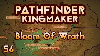 Pathfinder Kingmaker - Ep56 - Bloom Of Wrath