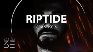 grandson - Riptide (Lyrics)