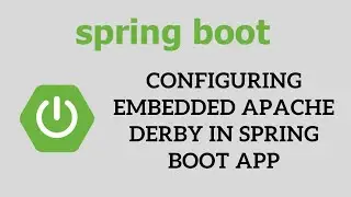 Spring Boot Tutorial for Beginners - Configuring Embedded Apache Derby in Spring Boot app