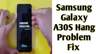 Samsung Galaxy A30S Hang Problem Fix