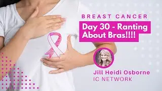 Breast Cancer Day 30  -  My Rant On Bras