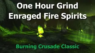 One Hour Grind Enraged Fire Spirits--Mote of Fire Farming 100- 200 Gold per Hour--WoW TBC Classic